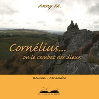 Anny M. - Cornélius... - Ou le combat des Dieux.