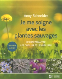 Téléchargement gratuit ebook forum Je me soigne avec les plantes sauvages  - Les reconnaître, les cueillir et les utiliser in French