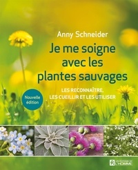 Télécharger la vue complète google books Je me soigne avec les plantes sauvages  - Les reconnaître, les cueillir et les utiliser in French