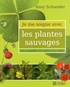 Anny Schneider - Les plantes sauvages - Les reconnaître, les cueillir et les utiliser.