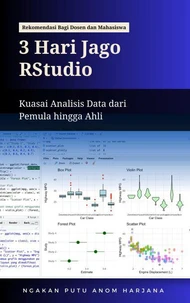 3 Hari Jago RStudio: Kuasai Analisis Data dari Pemula hingga Ahli