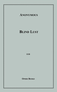 Anon Anonymous - Blind Lust - Being a True Account of the Adventures of M. De Vycabre and Other French Celebrities.