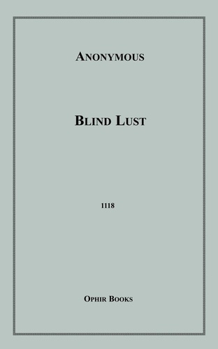 Blind Lust. Being a True Account of the Adventures of M. De Vycabre and Other French Celebrities