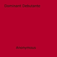 Anon Anonymous - Dominant Debutante.