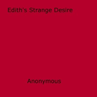 Anon Anonymous - Edith's Strange Desire.