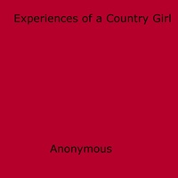 Anon Anonymous - Experiences of a Country Girl.