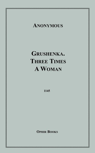Grushenka, Three Times a Woman