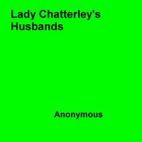 Anon Anonymous - Lady Chatterley's Husbands - An Anonymous Sequel To The Celebrated Novel Lady Chatterley's Lover.
