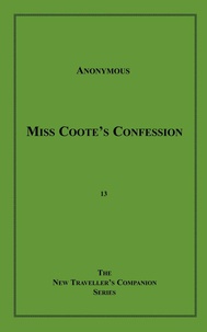 Anon Anonymous - Miss Coote's Confession - Or the Voluptuous Experiences of an Old Maid.
