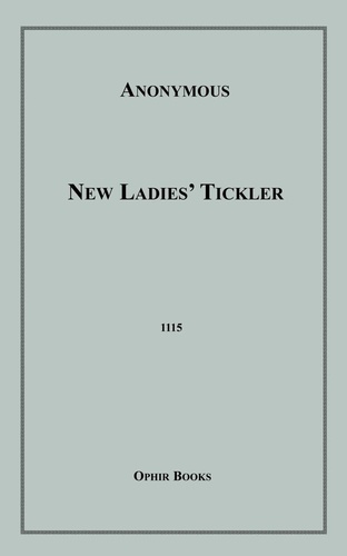 New Ladies' Tickler. or, The Adventures of Lady Lovesport and The Audacious Harry