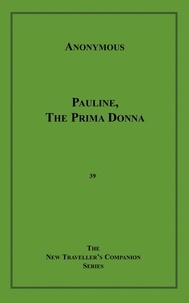 Anon Anonymous - Pauline, the Prima Donna.