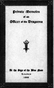 Anon Anonymous - Private Memoirs of an Officer of the Dragoons.