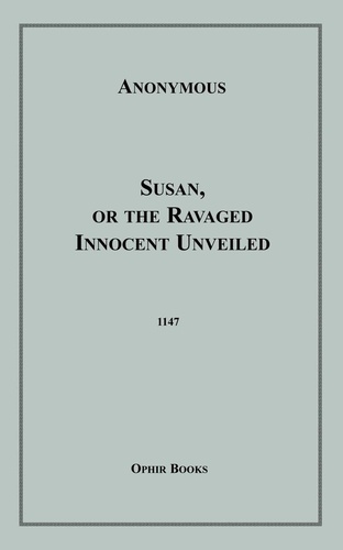 Susan, Or the Ravaged Innocent Unveiled