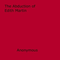 Anon Anonymous - The Abduction of Edith Martin.