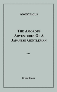 Anon Anonymous - The Amorous Adventures Of A Japanese Gentleman.