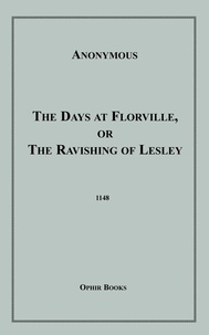 Anon Anonymous - The Days at Florville - or, the Ravishing of Lesley.