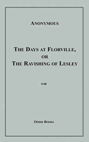 The Days at Florville. or, the Ravishing of Lesley