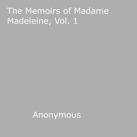 The Memoirs of Madame Madeleine, Vol. 1