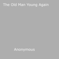 Anon Anonymous - The Old Man Young Again.