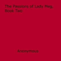 Anon Anonymous - The Passions of Lady Meg, Book Two.