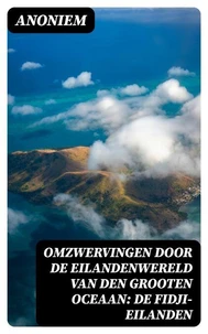 Omzwervingen door de eilandenwereld van den Grooten Oceaan: De Fidji-eilanden