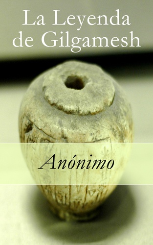 Anónimo Anónimo - La Leyenda de Gilgamesh.