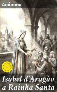 Isabel d'Aragão a Rainha Santa