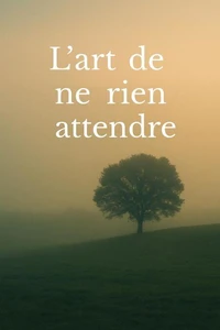 L’art de ne rien attendre
