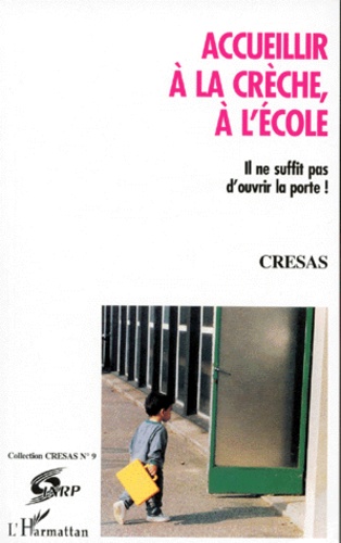  Anonyme - Accueillir A La Creche, A L'Ecole. Il Ne Suffit Pas D'Ouvrir La Porte !.