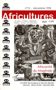  Anonyme - AFRICULTURES NUMERO 13 DECEMBRE 1998 : AFRICANITE DU MAGHREB.