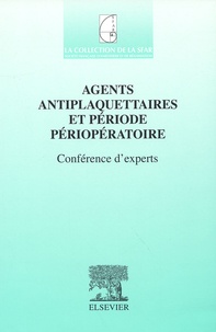  Anonyme - Agents antiplaquettaires et période périopératoire. - Conférence d'experts.