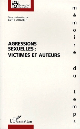  Anonyme - Agressions Sexuelles. Victimes Et Auteurs.