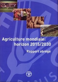  Anonyme - Agriculture Mondiale : Horizon 2015/2030 Rapport Abrege.