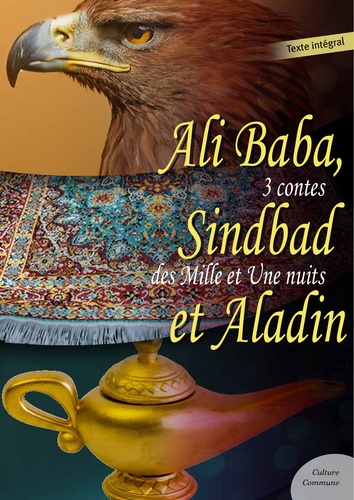 Ali Baba, Sindbad le marin et Aladin. 3 contes des Mille et Une Nuits