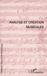Analyse Et Creation Musicales. Actes Du Troisieme Congres Europeen D'Analyse Musicale, Montpellier 1995