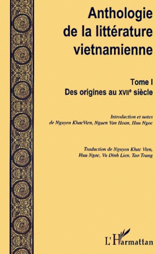 Anthologie De La Litterature Vietnamienne. Tome 1, Des Origines Au Xviieme Siecle