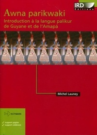  Anonyme - Awna parikwaki - Introduction à la langue palikur de Guyane et de l'Amapa.