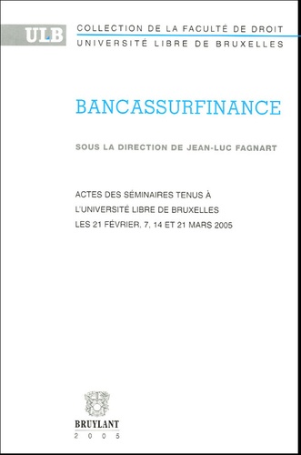  Anonyme - Bancassurfinance - Actes des séminaires tenus à l'Université Libre de Bruxellles les 21 février, 7, 14 et 21 mars 2005.