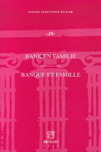  Anonyme - Banque et famille - Actes du Colloque du 7 décembre 2006, organisé par la section belge de l'Association Européenne pour le Droit Bancaire et Financier.