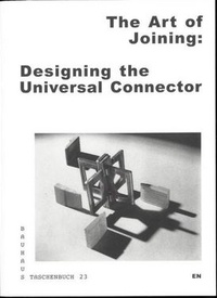  Anonyme - Bauhaus taschenbuch 23, the art of joining, designing the universal connector.
