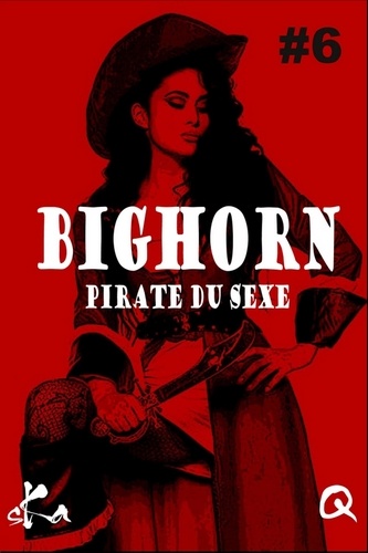 BigHorn #6. Pirate du sexe