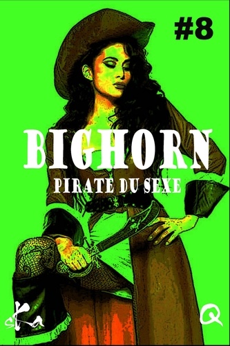 BigHorn #8. Pirate du sexe