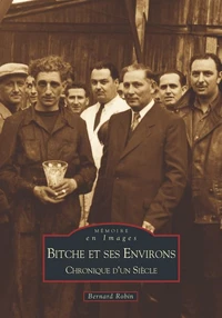Bitche Et Ses Environs: Chronique D'Un Siecle