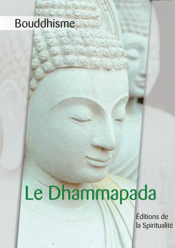 Bouddhisme, Le Dhammapada. La voie tracée par la loi