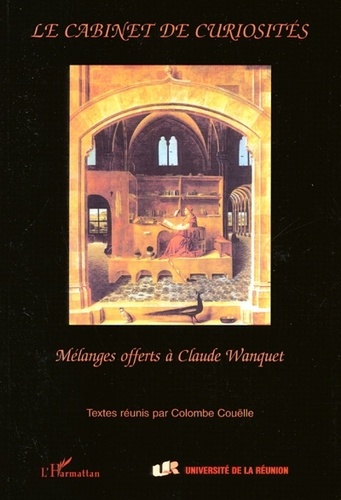  Anonyme - Cabinet De Curiosites : Melanges Offerts A Claude Wanquet.