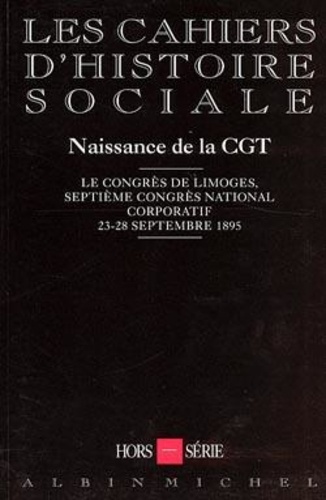  Anonyme - Cahiers D'Histoire Sociale . La Naissance De La C.G.T..