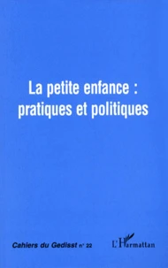Cahiers Du Gedisst N°22 1998 : La Petite Enfance : Pratiques Et Politiques