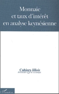 Cahiers Lillois D'Economie Et De Sociologie N° 38 : Monnaie Et Taux D'Interet En Analyse Keynesienne
