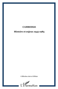  Anonyme - Cambodge. - Histoire et enjeux, 1945-1985.