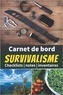  Anonyme - Carnet de bord Survivalisme - Checklists   notes   inventaires - Un livre pour se préparer à être autonome et survivre en pleine nature en cas de ....